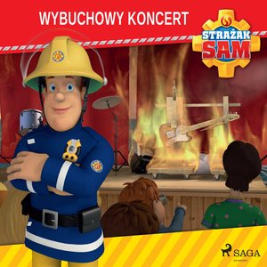 Strażak Sam - Wybuchowy koncert – audiobook
