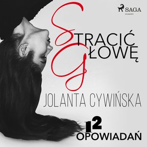Stracić głowę - 12 opowiadań – audiobook