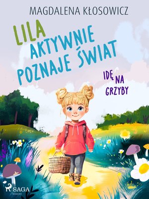 Lila aktywnie poznaje świat. Idę na grzyby – ebook