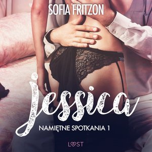 Namiętne spotkania 1: Jessica - opowiadanie erotyczne – audiobook