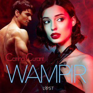 Wampir. Jesteśmy odpowiedzialni za to, co uratowaliśmy - opowiadanie erotyczne – audiobook