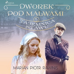 Dworek pod Malwami 5 - Tajemnica stawu – audiobook