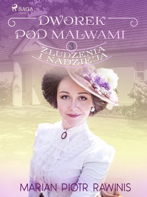 Dworek pod Malwami 3 - Złudzenia i nadzieja – ebook