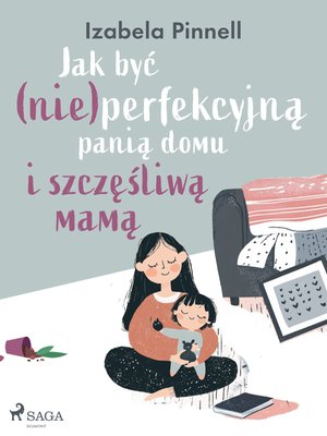 Jak być (nie)perfekcyjną panią domu i szczęśliwą mamą – ebook