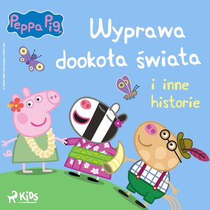 Świnka Peppa. Wyprawa dookoła świata i inne historie – audiobook