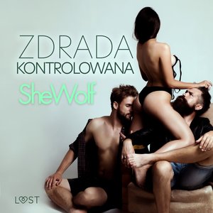 Erotyka: Zdrada kontrolowana - opowiadanie erotyczne – audiobook
