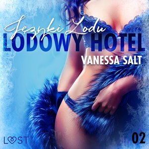 Lodowy Hotel 2: Języki Lodu - Opowiadanie erotyczne – audiobook