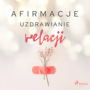 Afirmacje - Uzdrawianie relacji – audiobook