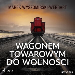 Wagonem towarowym do wolności – audiobook