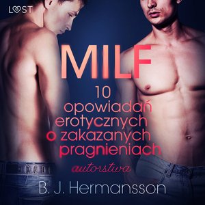 MILF - 10 opowiadań erotycznych o zakazanych pragnieniach autorstwa B. J. Hermanssona – audiobook