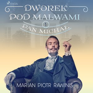 Dworek pod Malwami 1 - Pan Michał – audiobook