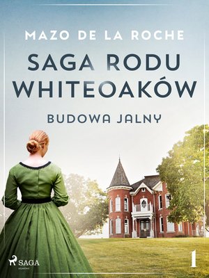 Saga rodu Whiteoaków 1 - Budowa Jalny – ebook