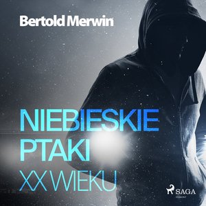 Niebieskie ptaki XX wieku – audiobook