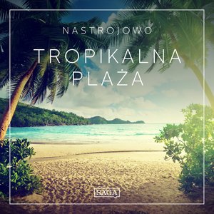 Nastrojowo - Tropikalna Plaża – audiobook