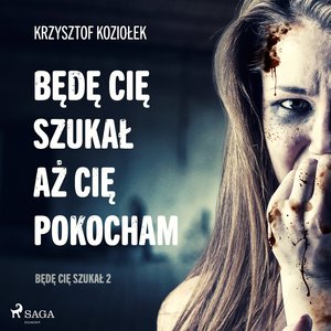 Będę Cię szukał, aż Cię pokocham – audiobook