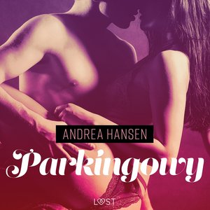 Parkingowy - opowiadanie erotyczne – audiobook