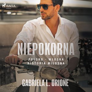 Niepokorna. Polsko - włoska historia miłosna – audiobook