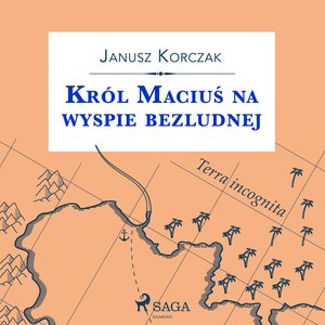 Król Maciuś na wyspie bezludnej – audiobook