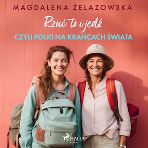 Rzuć to i jedź, czyli Polki na krańcach świata – audiobook