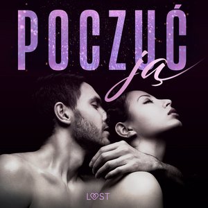 Poczuć ją - 18 opowiadań erotycznych – audiobook