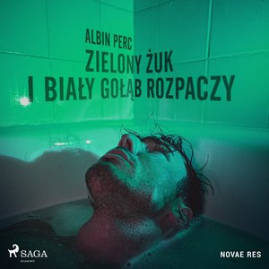 Zielony żuk i biały gołąb rozpaczy – audiobook