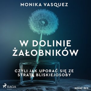 W Dolinie Żałobników, czyli jak uporać się ze stratą bliskiej osoby – audiobook