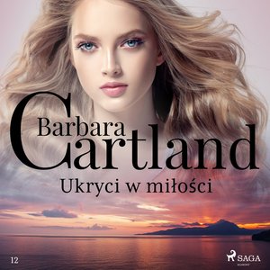 Ukryci w miłości - Ponadczasowe historie miłosne Barbary Cartland – audiobook