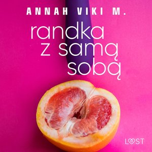 Randka z samą sobą - opowiadanie auto-erotyczne – audiobook