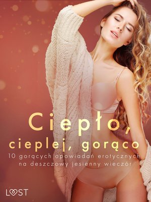 Ciepło, cieplej, gorąco - 10 gorących opowiadań erotycznych na deszczowy jesienny wieczór – ebook