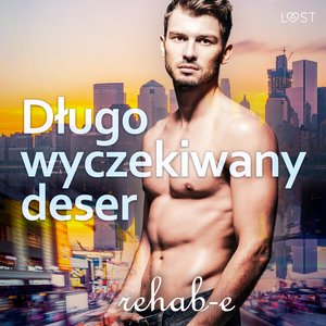 Długo wyczekiwany deser - gejowska erotyka – audiobook