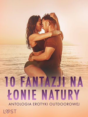 10 fantazji na łonie natury: antologia erotyki outdoorowej – ebook