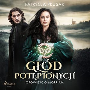 Głód potępionych. Opowieść o Morriam tom 1 – audiobook