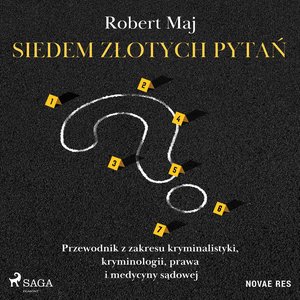 Siedem złotych pytań. Przewodnik z zakresu kryminalistyki, kryminologii, prawa i medycyny sądowej – audiobook