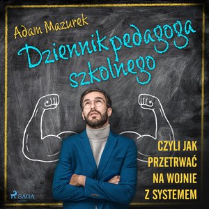 Dziennik pedagoga szkolnego. Czyli jak przetrwać na wojnie z systemem – audiobook