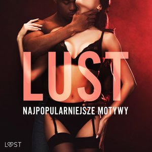 LUST. Najpopularniejsze motywy - 13 opowiadań erotycznych – audiobook