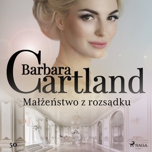 Małżeństwo z rozsądku - Ponadczasowe historie miłosne Barbary Cartland – audiobook