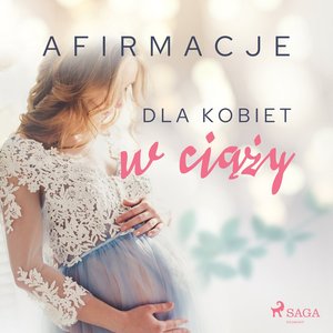 Afirmacje dla kobiet w ciąży – audiobook