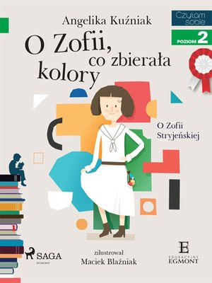 O Zofii, co zbierała kolory - O Zofii Stryjeńskiej – ebook