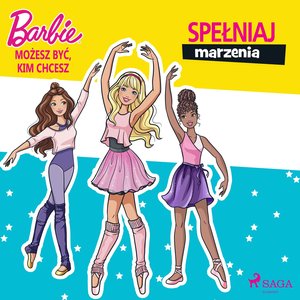 Barbie - Możesz być, kim chcesz - Spełniaj marzenia – audiobook