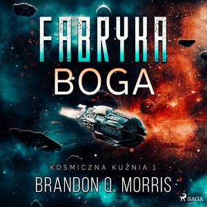 Kosmiczna kuźnia 1. Fabryka Boga – audiobook