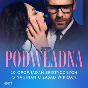 Podwładna: 10 opowiadań erotycznych o naginaniu zasad w pracy – audiobook