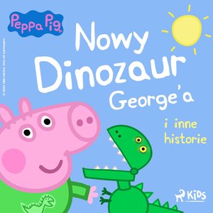 Świnka Peppa - Nowy dinozaur George’a i inne historie – audiobook