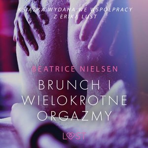 Brunch i wielokrotne orgazmy - opowiadanie erotyczne – audiobook