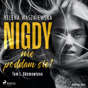 Nigdy nie poddam się! Tom I. Udomowiona – audiobook