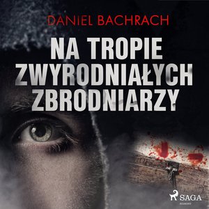 Na tropie zwyrodniałych zbrodniarzy – audiobook