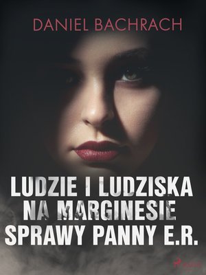 Ludzie i ludziska. Na marginesie sprawy panny E.R. – ebook