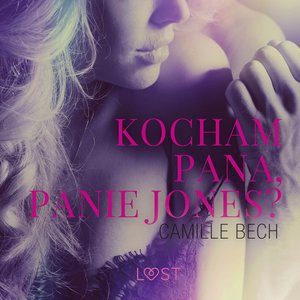 Kocham Pana, Panie Jones - opowiadanie erotyczne – audiobook