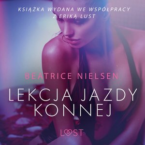 Lekcja jazdy konnej - opowiadanie erotyczne – audiobook