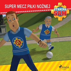 Strażak Sam - Super mecz piłki nożnej – audiobook