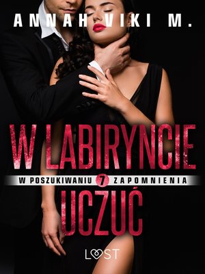 W poszukiwaniu zapomnienia 7: W labiryncie uczuć - opowiadanie erotyczne – ebook